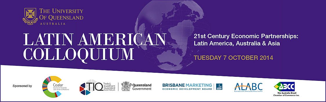 8th UQ - Latin American Colloquium: 21st Century Economic Partnerships: Latin America, Australia & Asia