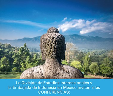 Conferencias &ldquo;An Overview on Indonesia-Mexico Diplomatic Relation&rdquo; y &ldquo;La pol&iacute;tica exterior de Indonesia hacia Am&eacute;rica Latina&rdquo;