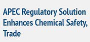 APEC Regulatory Solution Enhances Chemical Safety, Trade